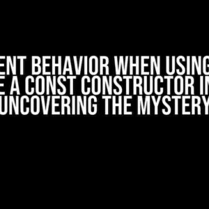 Different Behavior When Using Const Before a Const Constructor in Dart: Uncovering the Mystery