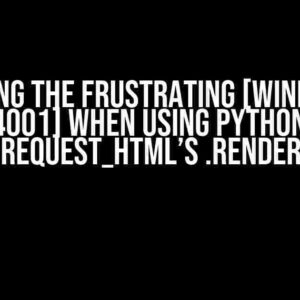 Solving the Frustrating [WinError 14001] when Using Python’s request_html’s .render