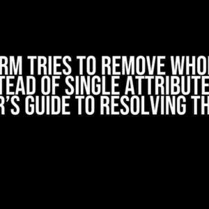 Terraform tries to remove whole block instead of single attributes: A Beginner’s Guide to Resolving this Error