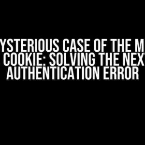 The Mysterious Case of the Missing State Cookie: Solving the NextAuth Authentication Error